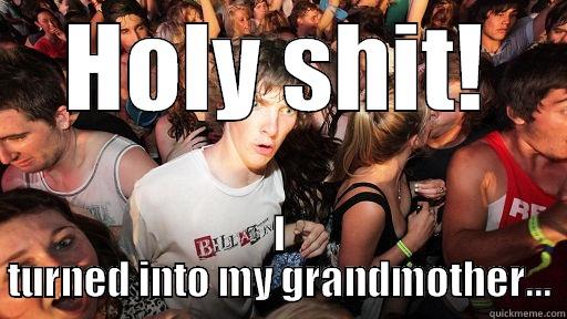 HOLY SHIT! I TURNED INTO MY GRANDMOTHER... Sudden Clarity Clarence