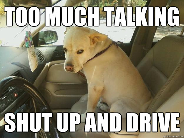 Too much talking Shut up and drive - Too much talking Shut up and drive  Misc