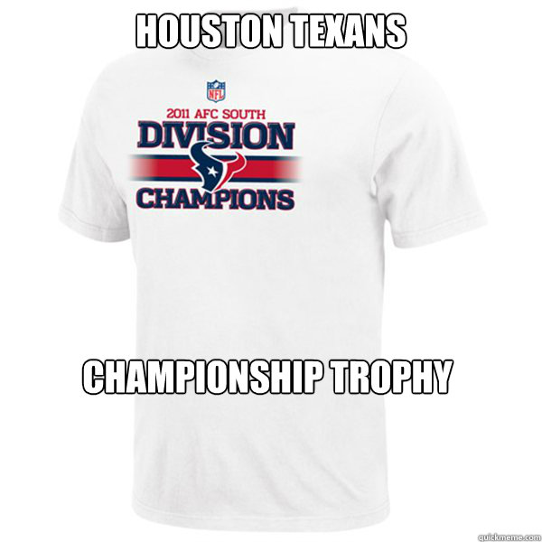 HOUSTON TEXANS CHAMPIONSHIP TROPHY  TEXANS SUCK