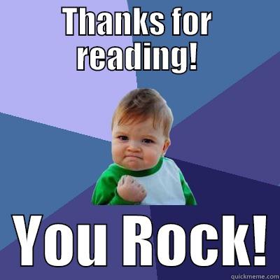 dasf asdfdasf - THANKS FOR READING!   YOU ROCK! Success Kid