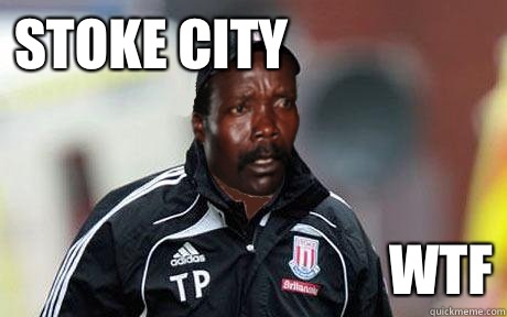 Stoke city WTF - Stoke city WTF  Kony Pulis