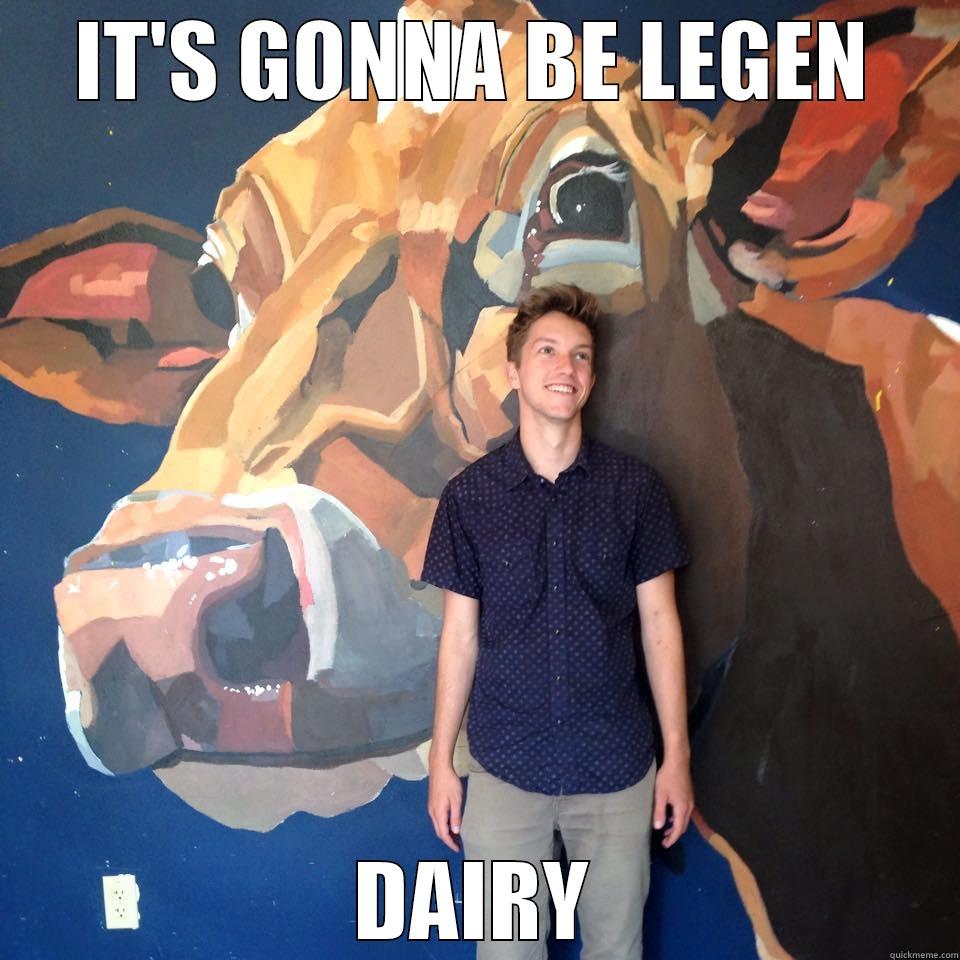 IT'S GONNA BE LEGEN DAIRY Misc