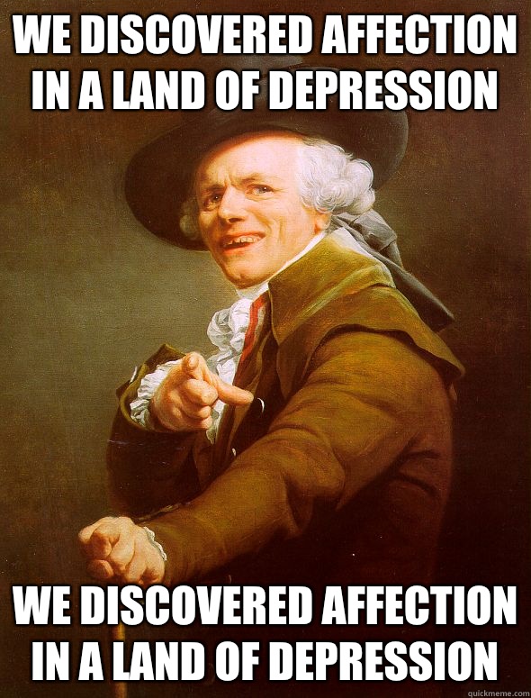 We discovered Affection in a land of depression We discovered affection in a land of depression  Joseph Ducreux