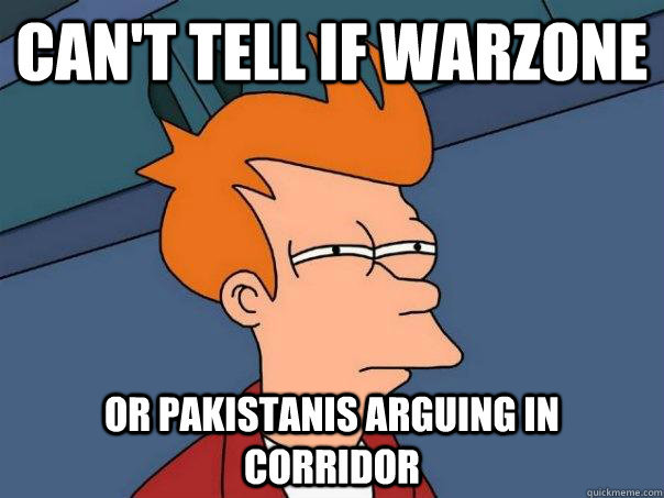 Can't tell if warzone Or pakistanis arguing in corridor  Futurama Fry