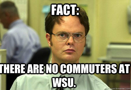 Fact: There Are No Commuters At WSU.  Schrute