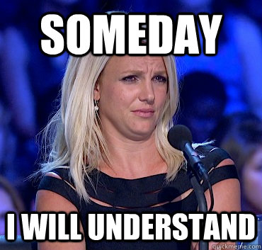 SOMEDAY I WILL UNDERSTAND - SOMEDAY I WILL UNDERSTAND  Doubtful Britney