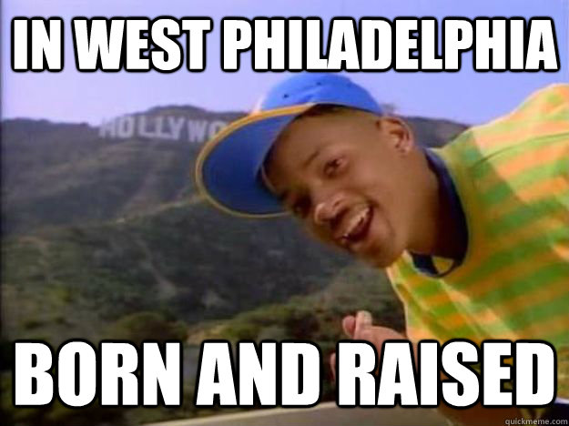 IN WEST PHILADELPHIA BORN AND RAISED - IN WEST PHILADELPHIA BORN AND RAISED  90s Will Smith