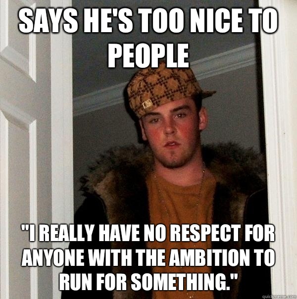 Says he's too nice to people 