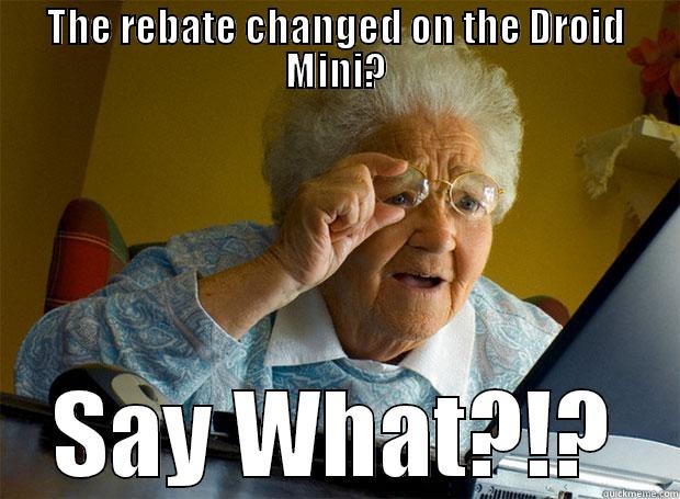THE REBATE CHANGED ON THE DROID MINI? SAY WHAT?!? Grandma finds the Internet