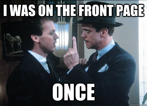 I was on the front page once - I was on the front page once  Johnny Dangerously and Danny Vermin