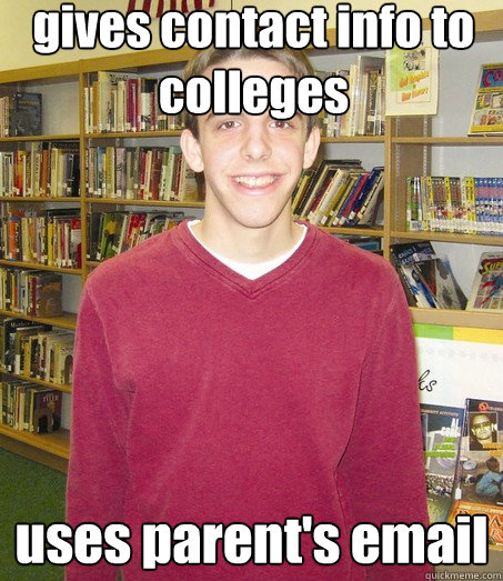 gives contact info to colleges uses parent's email  High School Senior