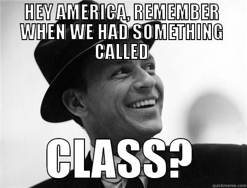 HEY AMERICA, REMEMBER WHEN WE HAD SOMETHING CALLED CLASS? Misc