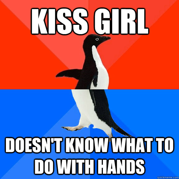 Kiss girl doesn't know what to do with hands  Socially Awesome Awkward Penguin