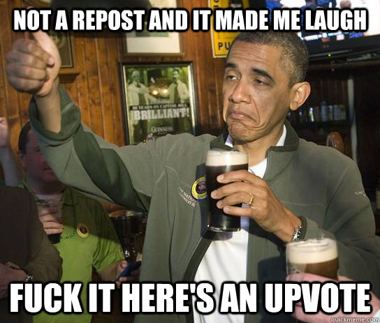 Not a repost and it made me laugh fuck it here's an upvote - Not a repost and it made me laugh fuck it here's an upvote  Approving Obama