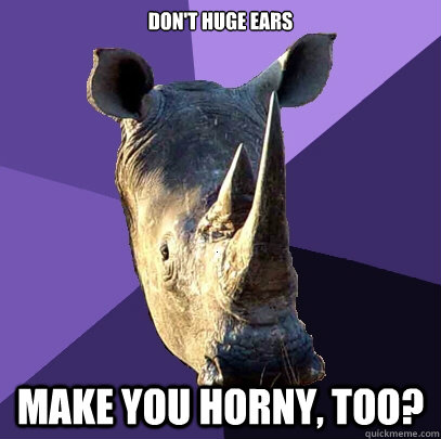 Don't huge Ears make you horny, Too?  Sexually Oblivious Rhino