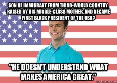 Son of immigrant from third-world country, raised by his middle-class mother, and became first black president of the USA? 