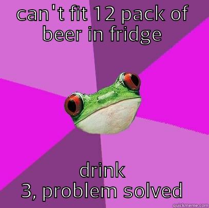 CAN'T FIT 12 PACK OF BEER IN FRIDGE DRINK 3, PROBLEM SOLVED Foul Bachelorette Frog
