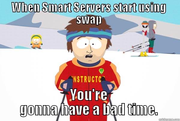 WHEN SMART SERVERS START USING SWAP YOU'RE GONNA HAVE A BAD TIME. Super Cool Ski Instructor