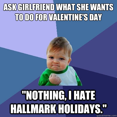 Ask girlfriend what she wants to do for Valentine's Day 