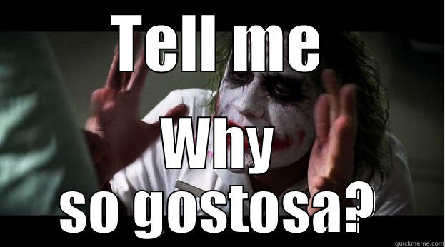 TELL ME WHY SO GOSTOSA? Joker Mind Loss