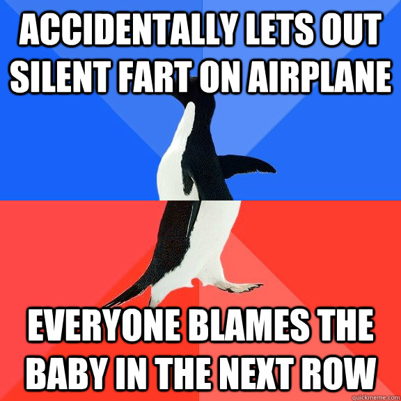Accidentally lets out silent fart on airplane Everyone blames the baby in the next row  Socially Awkward Awesome Penguin