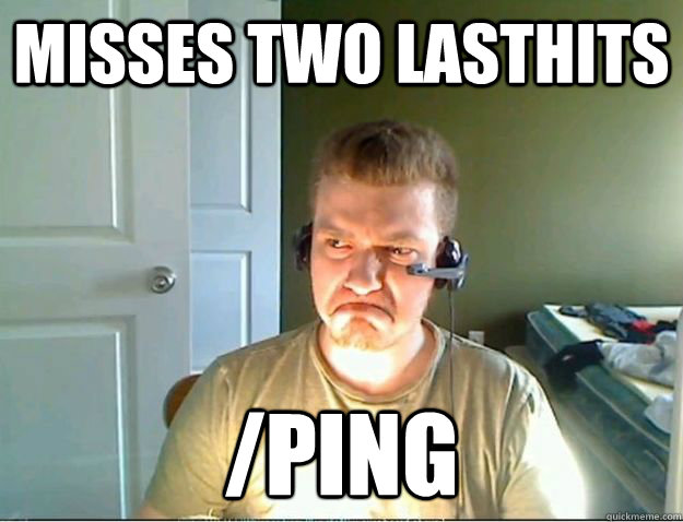 Misses two lasthits /ping - Misses two lasthits /ping  AngryTestie