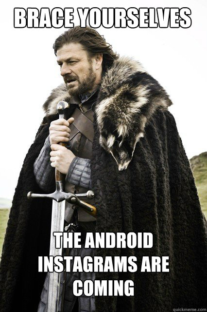 BRACE YOURSELVES the android instagrams are coming  Boromir Relationship