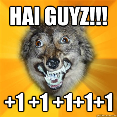 hai guyz!!! +1 +1 +1+1+1 - hai guyz!!! +1 +1 +1+1+1  Retarded Wolf