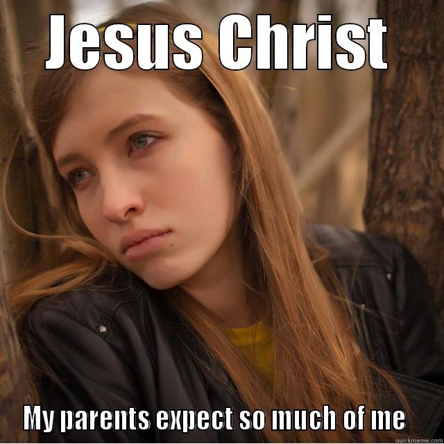 JESUS CHRIST MY PARENTS EXPECT SO MUCH OF ME   Misc