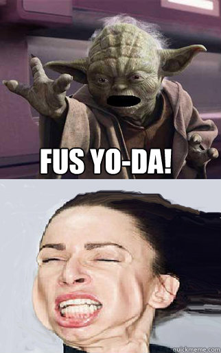 Fus Yo-Da!  