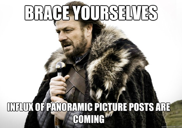 brace yourselves influx of Panoramic picture Posts are coming  brace yourself the soccer updates are coming