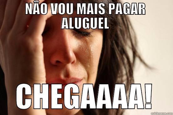 NÃO VOU MAIS PAGAR ALUGUEL CHEGAAAA! First World Problems