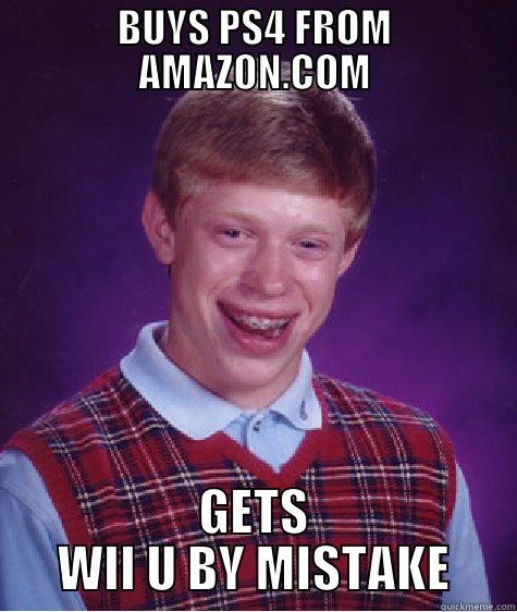 BUYS PS4 FROM AMAZON.COM GETS WII U BY MISTAKE Bad Luck Brian