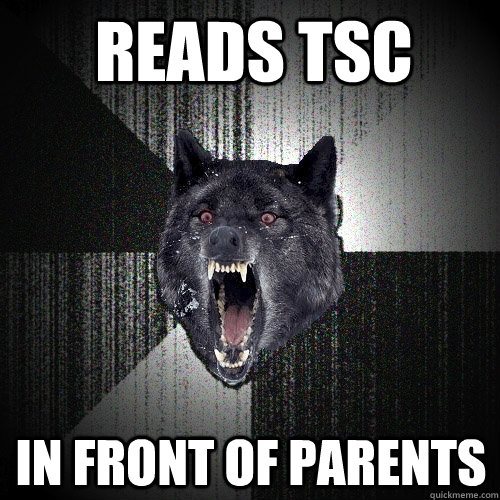 Reads TSC In front of parents  Insanity Wolf