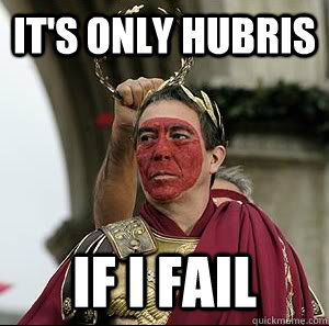 it's only hubris if I fail - it's only hubris if I fail  Misc