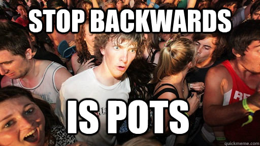 stop backwards is pots  Sudden Clarity Clarence