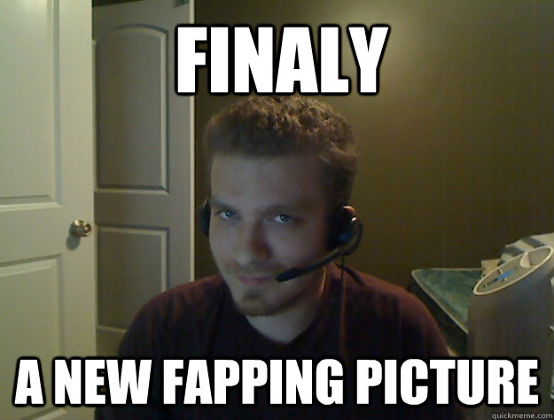finaly a new fapping picture  AngryTestie
