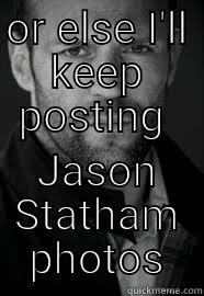 OR ELSE I'LL KEEP POSTING  JASON STATHAM PHOTOS Misc