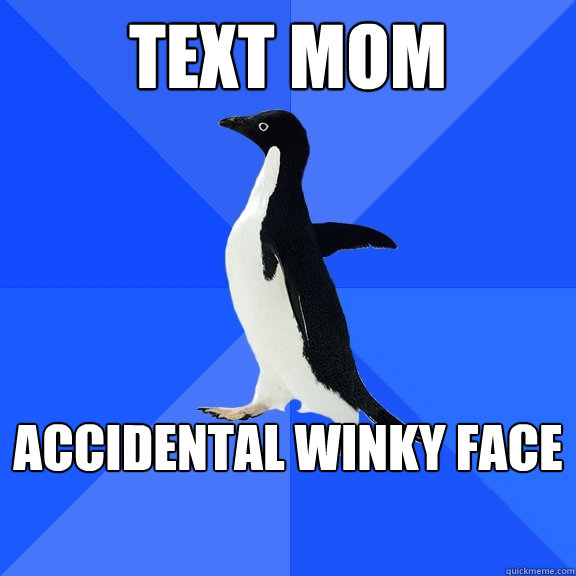 Text Mom Accidental Winky Face  Socially Awkward Penguin
