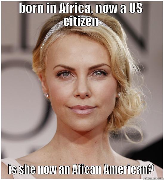 BORN IN AFRICA, NOW A US CITIZEN IS SHE NOW AN AFICAN AMERICAN? Misc