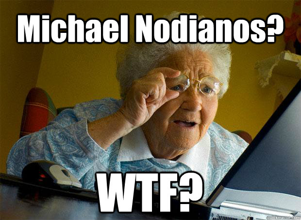 Michael Nodianos? WTF?   Caption 5 goes here  Grandma finds the Internet
