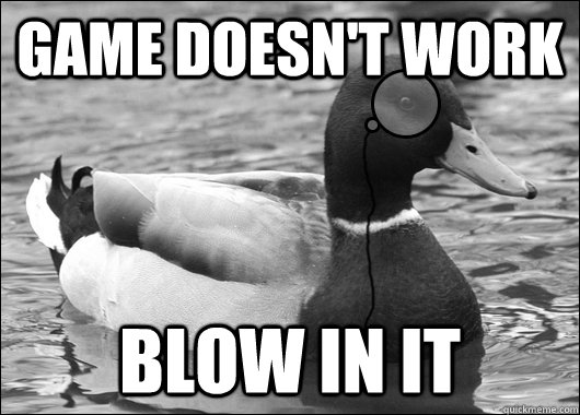Game doesn't work Blow in it - Game doesn't work Blow in it  Outdated Advice Mallard