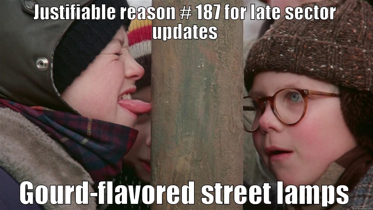 JUSTIFIABLE REASON # 187 FOR LATE SECTOR UPDATES GOURD-FLAVORED STREET LAMPS Misc