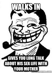 walks in while your are masturbating gives you long talk about his sex life with your mother  