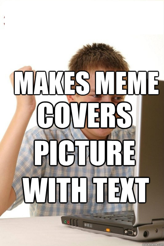 Makes Meme Covers Picture With text  1st Day Internet Kid