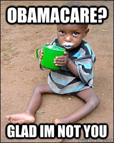 Obamacare? Glad im not you  
