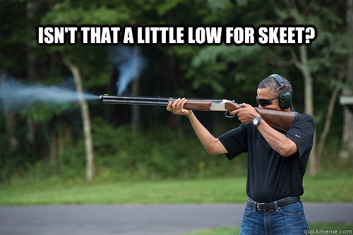 isn't that a little low for skeet?  