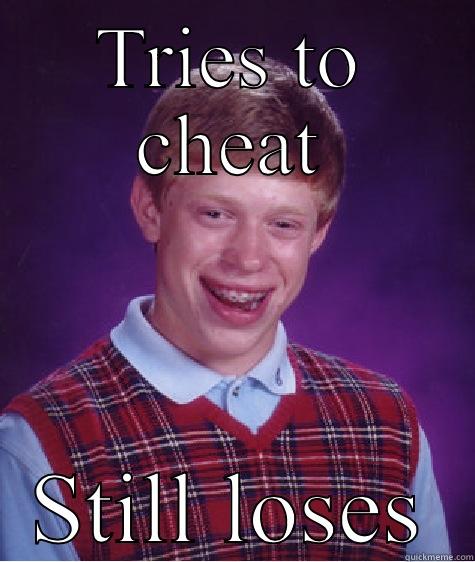 Bad Luck Brian Cheats - TRIES TO CHEAT STILL LOSES Bad Luck Brian