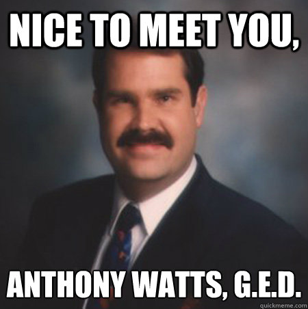 Nice to meet you,  Anthony Watts, G.E.D.  