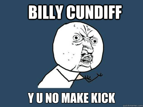 Billy Cundiff Y u no make kick - Billy Cundiff Y u no make kick  Y U No